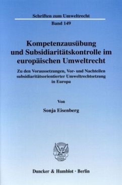 Kompetenzausübung und Subsidiaritätskontrolle im europäischen Umweltrecht. - Eisenberg, Sonja