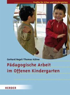 Pädagogische Arbeit im Offenen Kindergarten - Regel, Gerhard;Kühne, Thomas