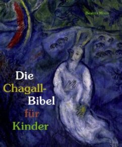 Die Chagall-Bibel für Kinder - Moos, Beatrix;Köninger, Ilsetraud