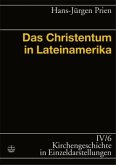 Das Christentum in Lateinamerika / Kirchengeschichte in Einzeldarstellungen Bd.4/6