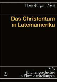 Das Christentum in Lateinamerika / Kirchengeschichte in Einzeldarstellungen Bd.4/6 - Prien, Hans-Jürgen