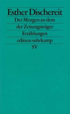 Der Morgen an dem der Zeitungsträger - Dischereit, Esther