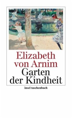 Der Garten der Kindheit - Arnim, Elizabeth von