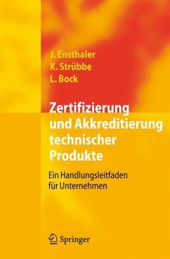 Zertifizierung und Akkreditierung technischer Produkte - Ensthaler, Jürgen;Strübbe, Kai;Bock, Leonie