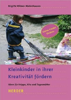 Kleinkinder in ihrer Kreativität fördern - Ideen für Krippe, Kita und Tagesmütter - Wilmes-Mielenhausen, Brigitte