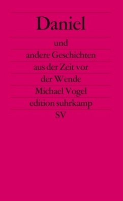 Daniel und andere Geschichten aus der Zeit vor der Wende - Vogel, Michael