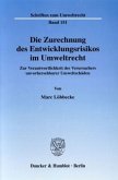 Die Zurechnung des Entwicklungsrisikos im Umweltrecht