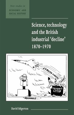 Science, Technology and the British Industrial Decline, 1870-1970 - Edgerton, David