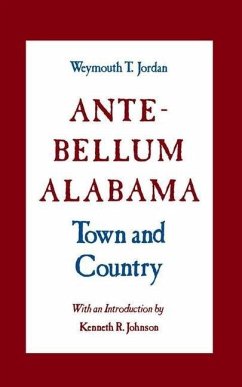 Ante-Bellum Alabama: Town and Country - Jordan, Weymouth T.