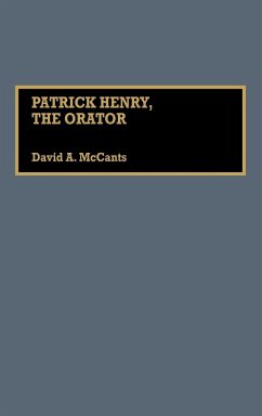Patrick Henry, the Orator - McCants, David A.