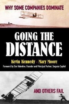Going the Distance: Why Some Companies Dominate and Others Fail - Kennedy, Kevin Moore, Mary Moore, Mary J.