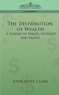 The Distribution of Wealth: A Theory of Wages, Interest and Profits