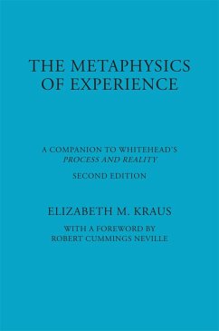 The Metaphysics of Experience: A Companion to Whitehead's Process and Reality - Kraus, Elizabeth
