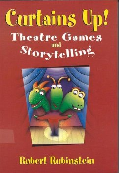 Curtains Up!: Theatre Games and Storytelling - Rubinstein, Robert