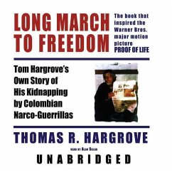 Long March to Freedom: Tom Hargrove's Own Story of His Kidnapping by Colombian Narco-Guerrillas - Hargrove, Thomas R.