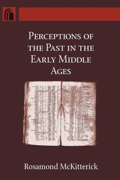 Perceptions of the Past in the Early Middle Ages - Mckitterick, Rosamond