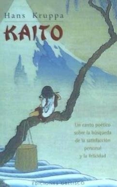 Kaito : un canto poético sobre la búsqueda de la satisfacción personal y la felicidad - Kruppa, Hans