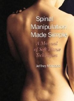 Spinal Manipulation Made Simple: A Manual of Soft Tissue Techniques - Maitland, Jeffrey