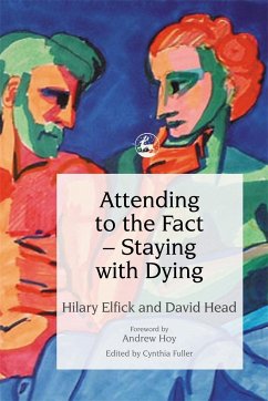 Attending to the Fact - Staying with Dying - Head, David; Elfick, Hilary