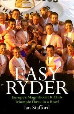 Easy Ryder: Europe's Magnificent K Club Triumph: Three in a Row! - Stafford, Ian