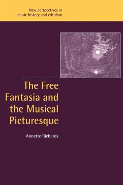 The Free Fantasia and the Musical Picturesque - Richards, Annette