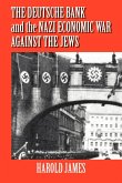 The Deutsche Bank and the Nazi Economic War Against the Jews