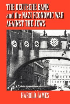 The Deutsche Bank and the Nazi Economic War Against the Jews - James, Harold