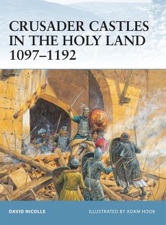 Crusader Castles in the Holy Land 1097-1192 - Nicolle, David