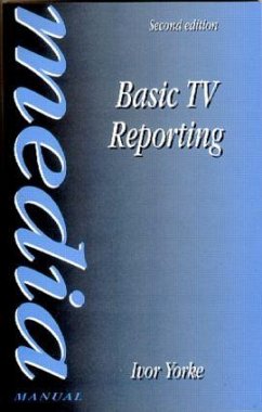 Basic TV Reporting - Yorke, Ivor