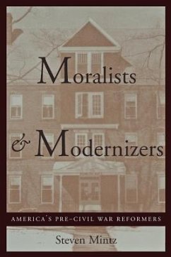 Moralists and Modernizers - Mintz, Steven