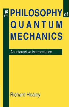 The Philosophy of Quantum Mechanics - Healey, Richard A.