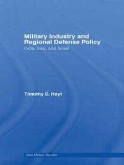 Military Industry and Regional Defense Policy - Hoyt, Timothy D