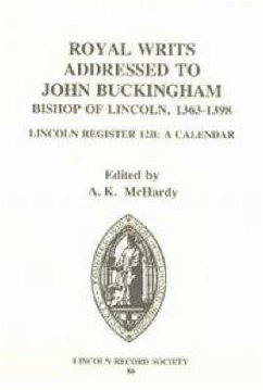 Royal Writs Addressed to John Buckingham, Bishop of Lincoln 1363-1398 - McHardy, A.K. (ed.)