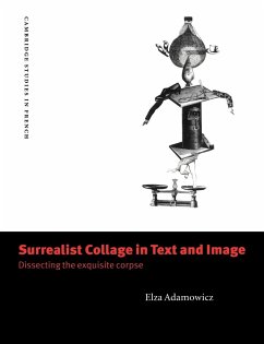 Surrealist Collage in Text & Image: Dissecting the Exquisite Corpse (Cambridge Studies in French, 56, Band 56)