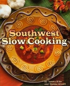 Southwest Slow Cooking - Biber, Tammy; Howell, Theresa