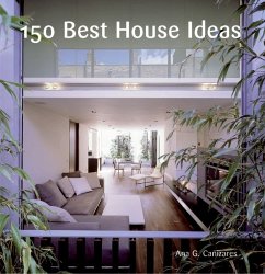 150 Best House Ideas - Canizares, Ana G.