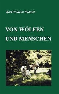 Von Wölfen und Menschen - Rudnick, Karl-Wilhelm