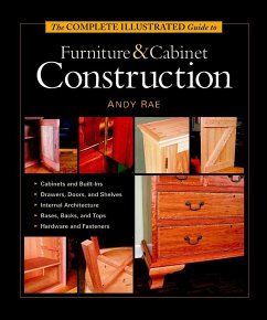 The Complete Illustrated Guide to Furniture & Cabinet Construction - Rae, A
