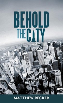 Behold the City - Recker, Matthew