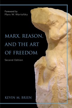 Marx, Reason, and the Art of Freedom - Brien, Kevin M