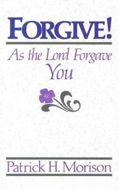 Forgive! as the Lord Forgave You - Morison, Patrick H