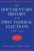 The Documentary History of the First Federal Elections, 1788-1790, Volume I