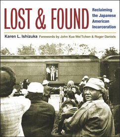 Lost and Found: Reclaiming the Japanese American Incarceration - Ishizuka, Karen L.