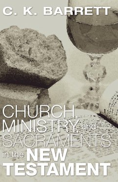 Church, Ministry, and Sacraments in the New Testament