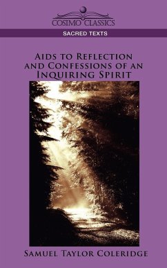 AIDS to Reflection and Confessions of an Inquiring Spirit - Coleridge, Samuel Taylor