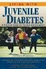 Living with Juvenile Diabetes: A Practical Guide for Parents and Caregivers - Peurrung, Victoria