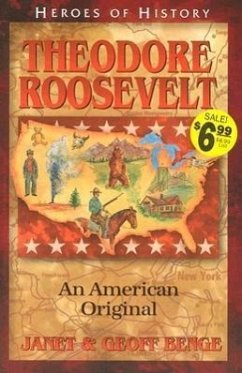 Theodore Roosevelt an American Original - Benge, Janet; Benge, Geoff; Ywam