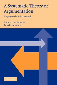 A Systematic Theory of Argumentation - Eemeren, Frans Van; Grootendorst, Rob