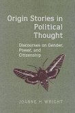 Origin Stories in Political Thought