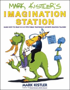 Mark Kistler's Imagination Station: Learn How to Draw in 3-D with Public Television's Favorite Drawing Teacher - Kistler, Mark